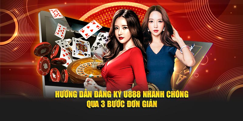 Hướng dẫn đăng ký tài khoản U888